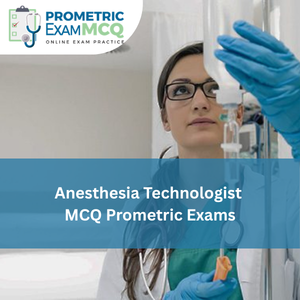 Anesthesia Technologist MCQs for Prometric Exams