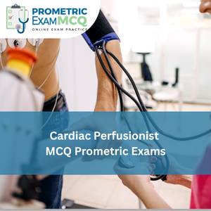 Cardiac Perfusionist MCQs for Prometric Exams