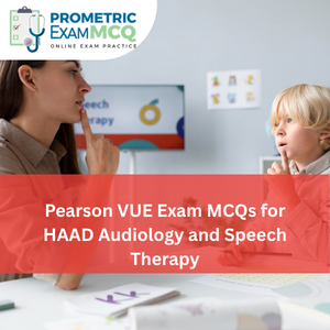 Pearson Vue Exam MCQs for HAAD Audiology and Speech Therapy