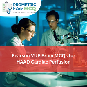 Pearson Vue Exam MCQs for HAAD Cardiac Perfusion