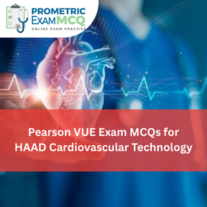 Pearson Vue Exam MCQs for HAAD Cardiovascular Technology