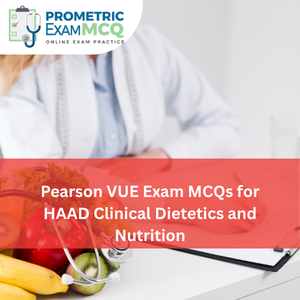 Pearson Vue Exam MCQs for HAAD Clinical Dietetics and Nutrition