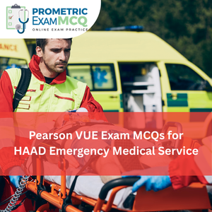 Pearson Vue Exam MCQs for HAAD Emergency Medical Services