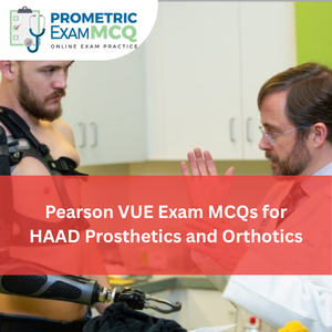 Pearson Vue Exam MCQs for HAAD Prosthetics and Orthotics