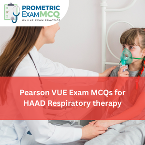 Pearson Vue Exam MCQs for HAAD Respiratory Therapy