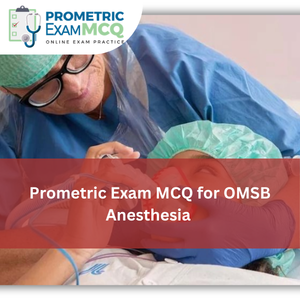 Prometric Exam MCQ for OMSB Anesthesia
