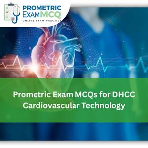 Prometric Exam MCQs for DHCC Cardiovascular Technology
