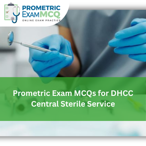 Prometric Exam MCQs for DHCC Central Sterile Service