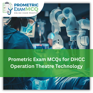 Prometric Exam MCQs for DHCC Operation Theatre Technology