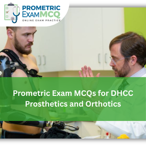 Prometric Exam MCQs for DHCC Prosthetics and Orthotics