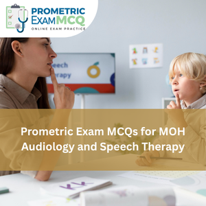 Prometric Exam MCQs for MOH Audiology and Speech Therapy