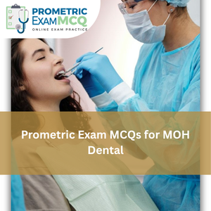 Prometric Exam MCQs for MOH Dental