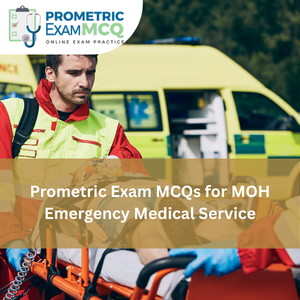 Prometric Exam MCQs for MOH Emergency Medical Services