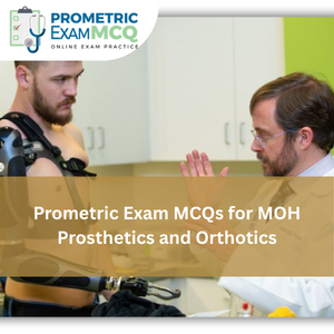 Prometric Exam MCQs for MOH Prosthetics and Orthotics