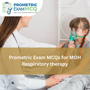 Prometric Exam MCQs for MOH Respiratory Therapy