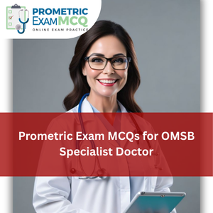 Prometric Exam MCQs for OMSB Specialist Doctor
