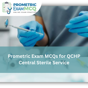 Prometric Exam MCQs for QCHP Central Sterile Service