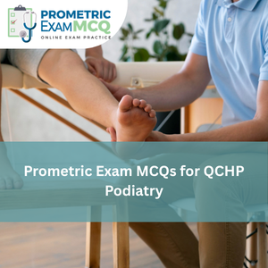 Prometric Exam MCQs for QCHP Podiatry