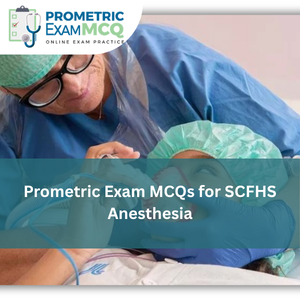 Prometric Exam MCQs for SCFHS Anesthesia