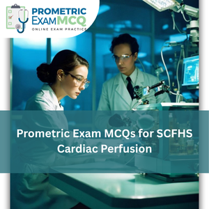 Prometric Exam MCQs for SCFHS Cardiac Perfusion