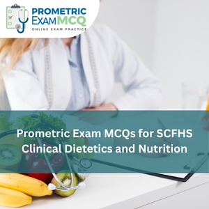 Prometric Exam MCQs for SCFHS Clinical Dietetician and Nutrition