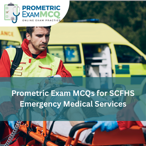 Prometric Exam MCQs for SCFHS Emergency Medicine Service