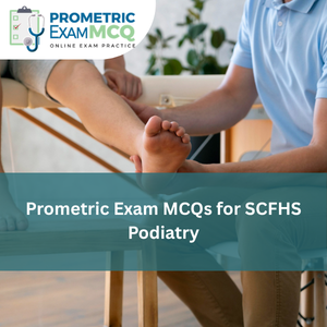 Prometric Exam MCQs for SCFHS Podiatry