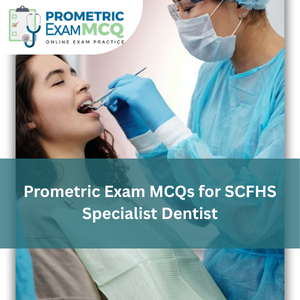 Prometric Exam MCQs for SCFHS Specialist Dentist